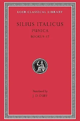 Silius Italicus: Punica, Volume II, Books 9-17 (Loeb Classical Library No. 278)