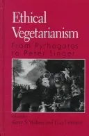 Ethical Vegetarianism: From Pythagoras To Peter Singer