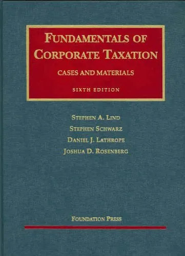 Fundamentals Of Corporate Taxation: Cases And Materials