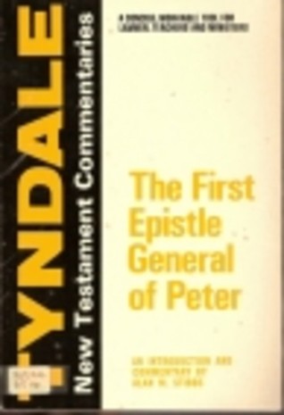 The First Epistle General of Peter: A Commentary (Tyndale New Testament Commentaries)