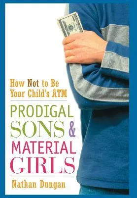 Prodigal Sons and Material Girls: How Not to Be Your Child