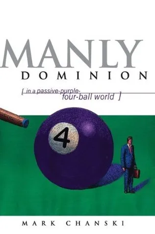 Manly Dominion: In a Passive-Purple-Four-Ball World