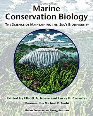 Marine Conservation Biology: The Science of Maintaining the Sea