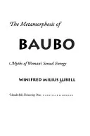 The Metamorphosis of Baubo: Myths of Woman's Sexual Energy