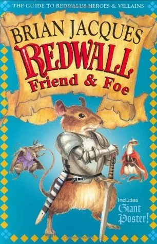 Redwall Friend and Foe: The Guide to Redwall's Heroes and Villains