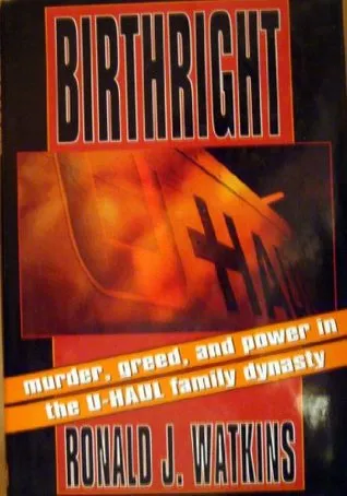 Birthright: Murder, Greed, and Power in the U-Haul Family Dynasty