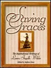 Saving Graces: The Inspirational Writings of Laura Ingalls Wilder