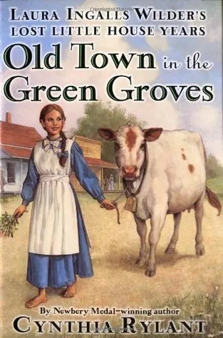 Old Town in the Green Groves: Laura Ingalls Wilder