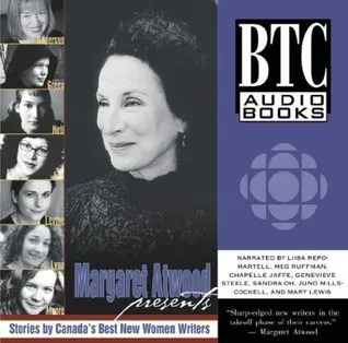 Margaret Atwood Presents: Stories by Canada#146s Best New Women Writers