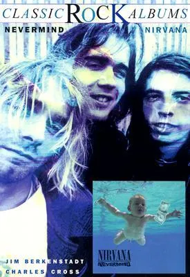 Nirvana: Nevermind (Classic Rock Albums)