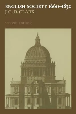 English Society, 1660-1832: Religion, Ideology and Politics During the Ancien Regime