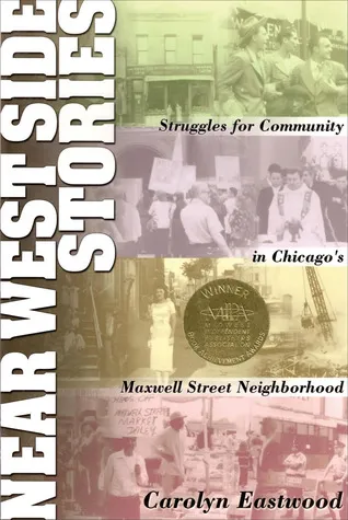 Near West Side Stories: Struggles for Community in Chicago