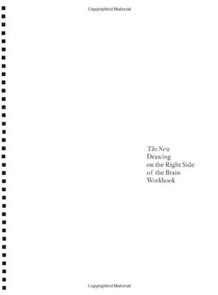 The New Drawing on the Right Side of the Brain Workbook: Guided Practice in the Five Basic Skills of Drawing