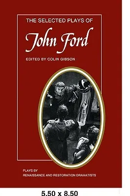 The Selected Plays of John Ford: The Broken Heart, 