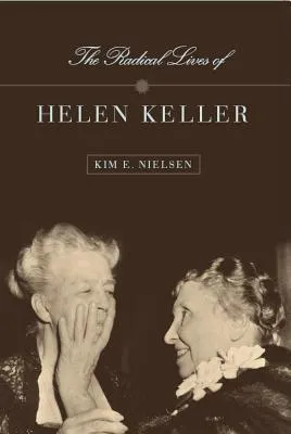 Radical Lives of Helen Keller