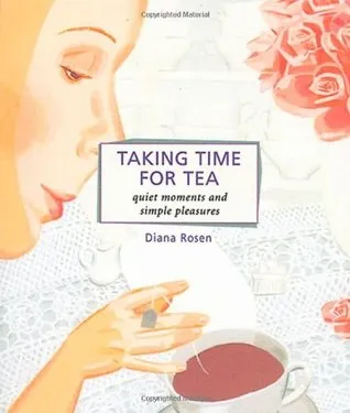 Taking Time for Tea: Quiet Moments and Simple Pleasures