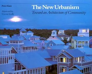 The New Urbanism: Toward an Architecture of Community the New Urbanism: Toward an Architecture of Community