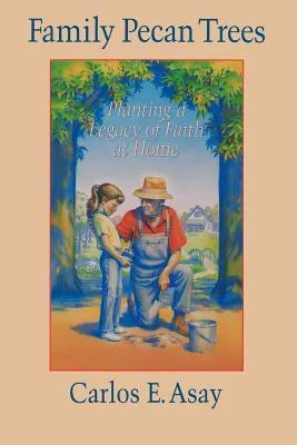 Family Pecan Trees: Planting A Legacy Of Faith At Home