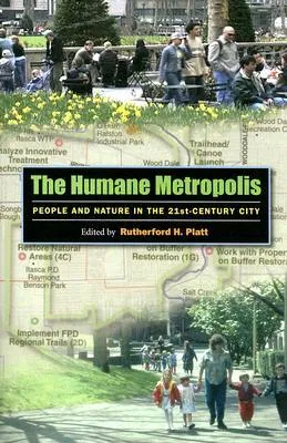 The Humane Metropolis: People and Nature in the 21st-Century City [With DVD]