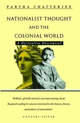 Nationalist Thought and the Colonial World: A Derivative Discourse