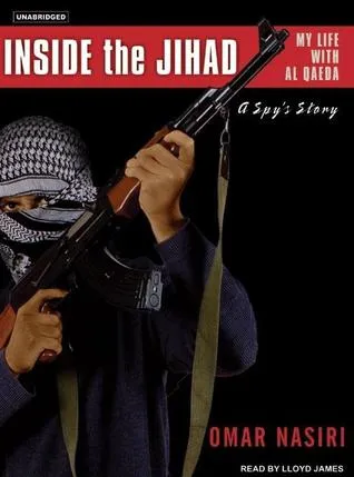 Inside the Jihad: My Life with Al Qaeda, a Spy