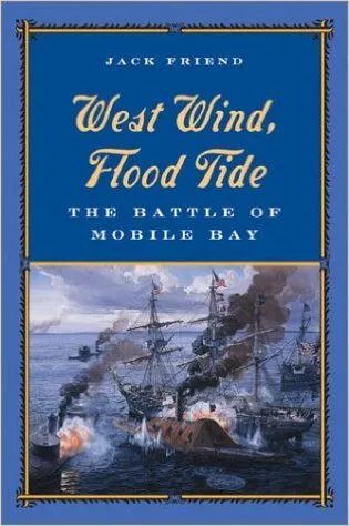 West Wind, Flood Tide: The Battle of Mobile Bay