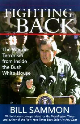 Fighting Back: The War on Terrorism from Inside the Bush White House