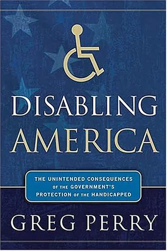 Disabling America: The Unintended Consequences of the Government