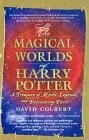 Magical Worlds of Harry Potter: A Treasury of Myths, Legends, and Fascinati