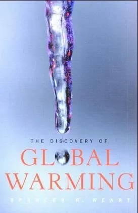 The Discovery of Global Warming (New Histories of Science, Technology, and Medicine)