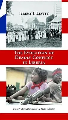 The Evolution of Deadly Conflict in Liberia: From 
