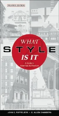 What Style Is It?: A Guide to American Architecture