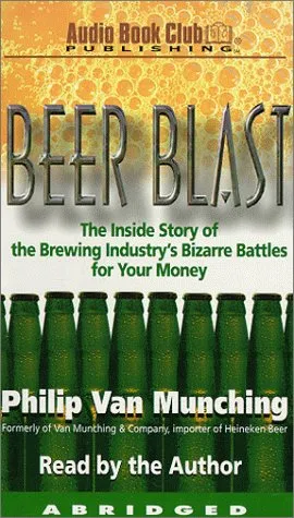 Beer Blast: The Inside Story of the Brewing Industry