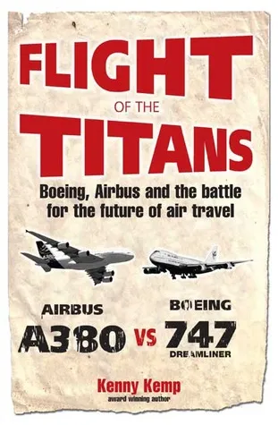 Flight of the Titans: Boeing, Airbus and the Battle for the Future of Air Travel