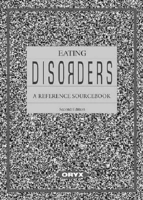 Eating Disorders:  A Reference Sourcebook