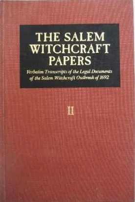 The Salem Witchcraft Papers: Verbatim Transcripts Or The Legal Documents Of The Salem Witchcraft Out