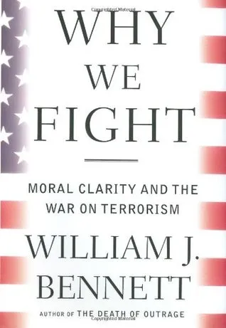 Why We Fight: Moral Clarity and the War on Terrorism