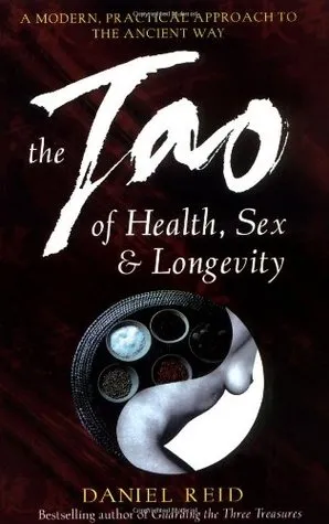 The Tao Of Health, Sex And Longevity: A Modern Practical Approach To The Ancient Way