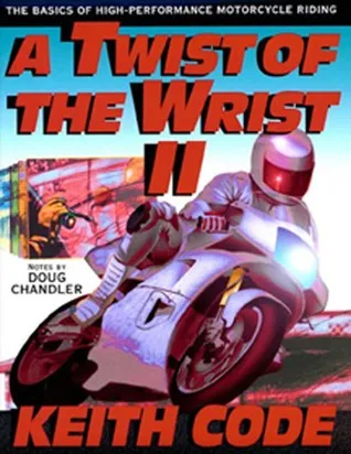 A Twist of the Wrist II: The Basics of High Performance Motorcycle Riding