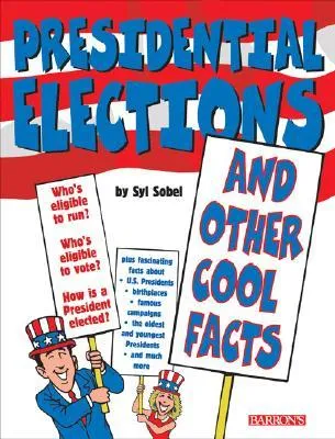 Presidential Elections: And Other Cool Facts