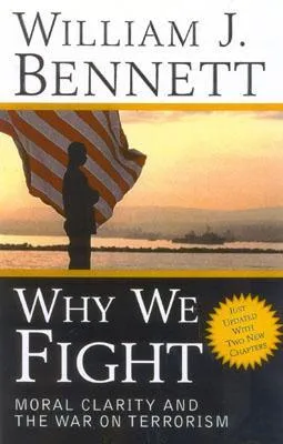 Why We Fight: Moral Clarity and the War on Terrorism