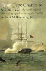 From Cape Charles to Cape Fear: The North Atlantic Blockading Squadron during the Civil War