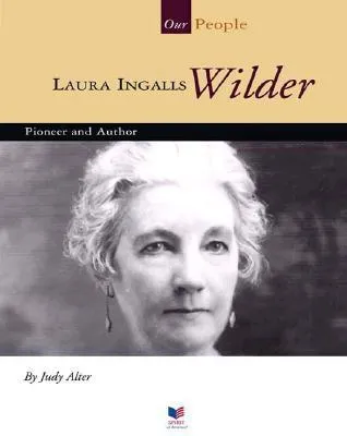 Laura Ingalls Wilder: Pioneer and Author