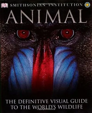 Animal: The Definitive Visual Guide to the World