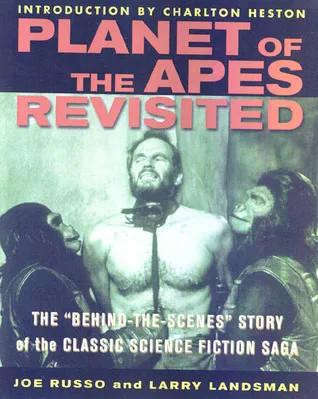 Planet of the Apes Revisited: The Behind-the-Scenes Story of the Classic Science Fiction Saga