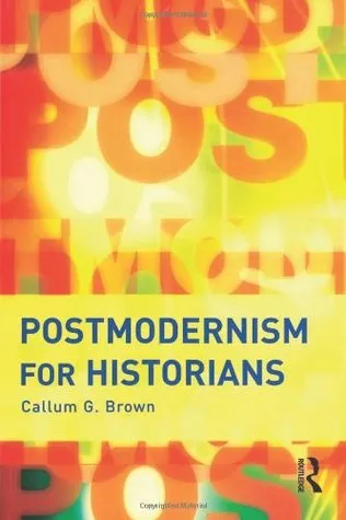 Postmodernism for Historians