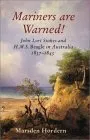 Mariners Are Warned!: John Lort Stokes and <I>H. M. S. Beagle</I> in Australia 1837???1843