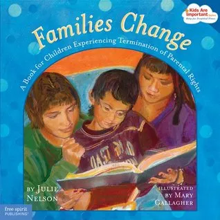 Families Change: A Book for Children Experiencing Termination of Parental Rights