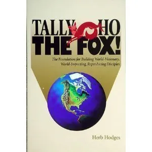 Tally Ho The Fox! (The Foundation for Building World-Visionary, World-Impacting, Reproducing Disciples)