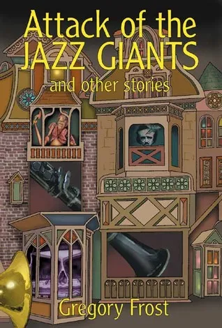 Attack of the Jazz Giants: and Other Stories